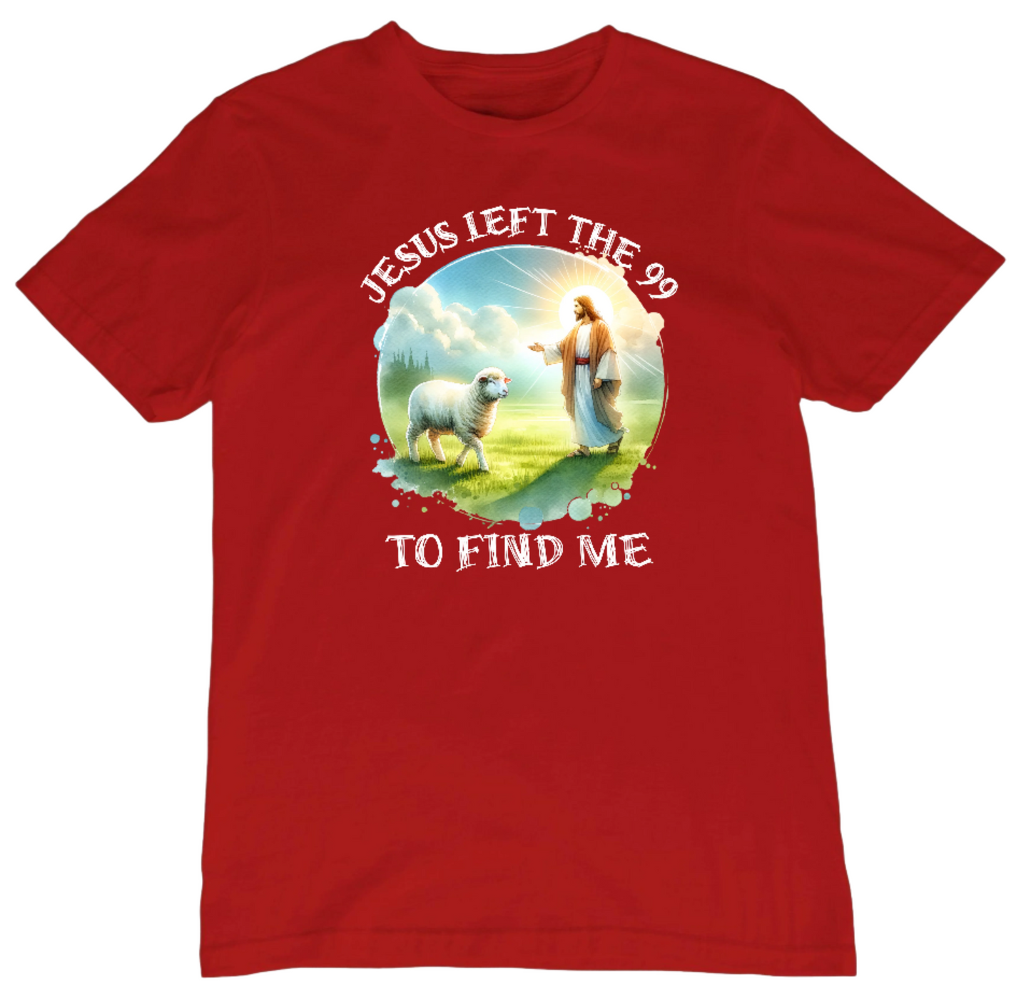 Jesus left the 99 to find me T-Shirt