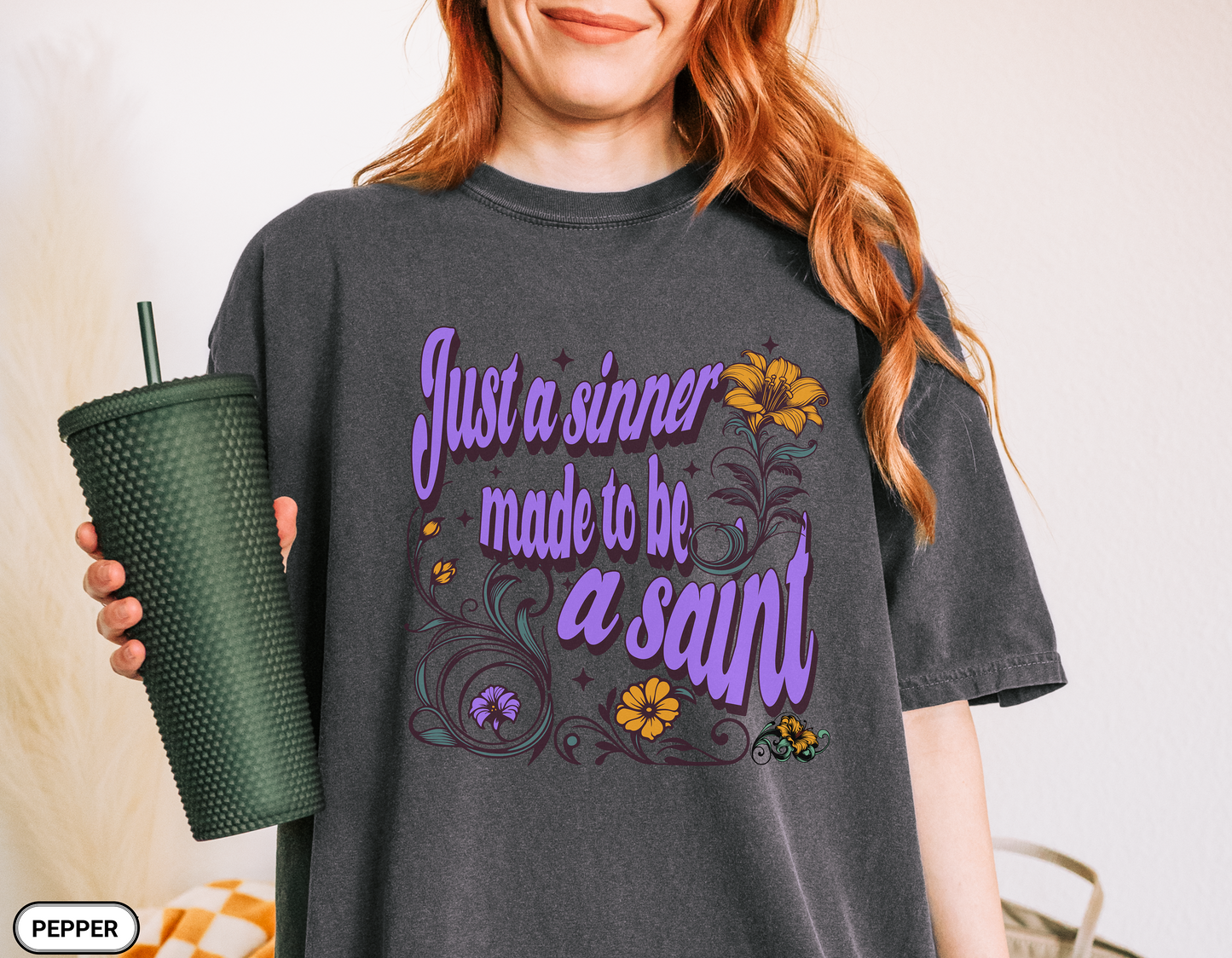 Just a Sinner Made to Be a Saint T-Shirt