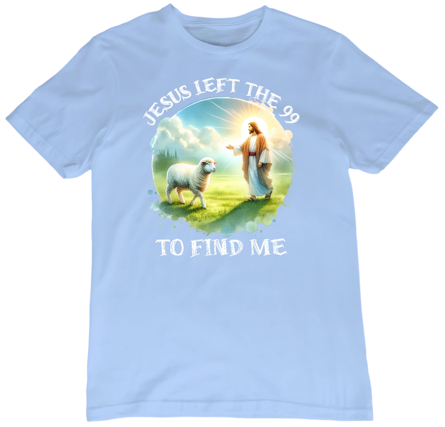 Jesus left the 99 to find me T-Shirt
