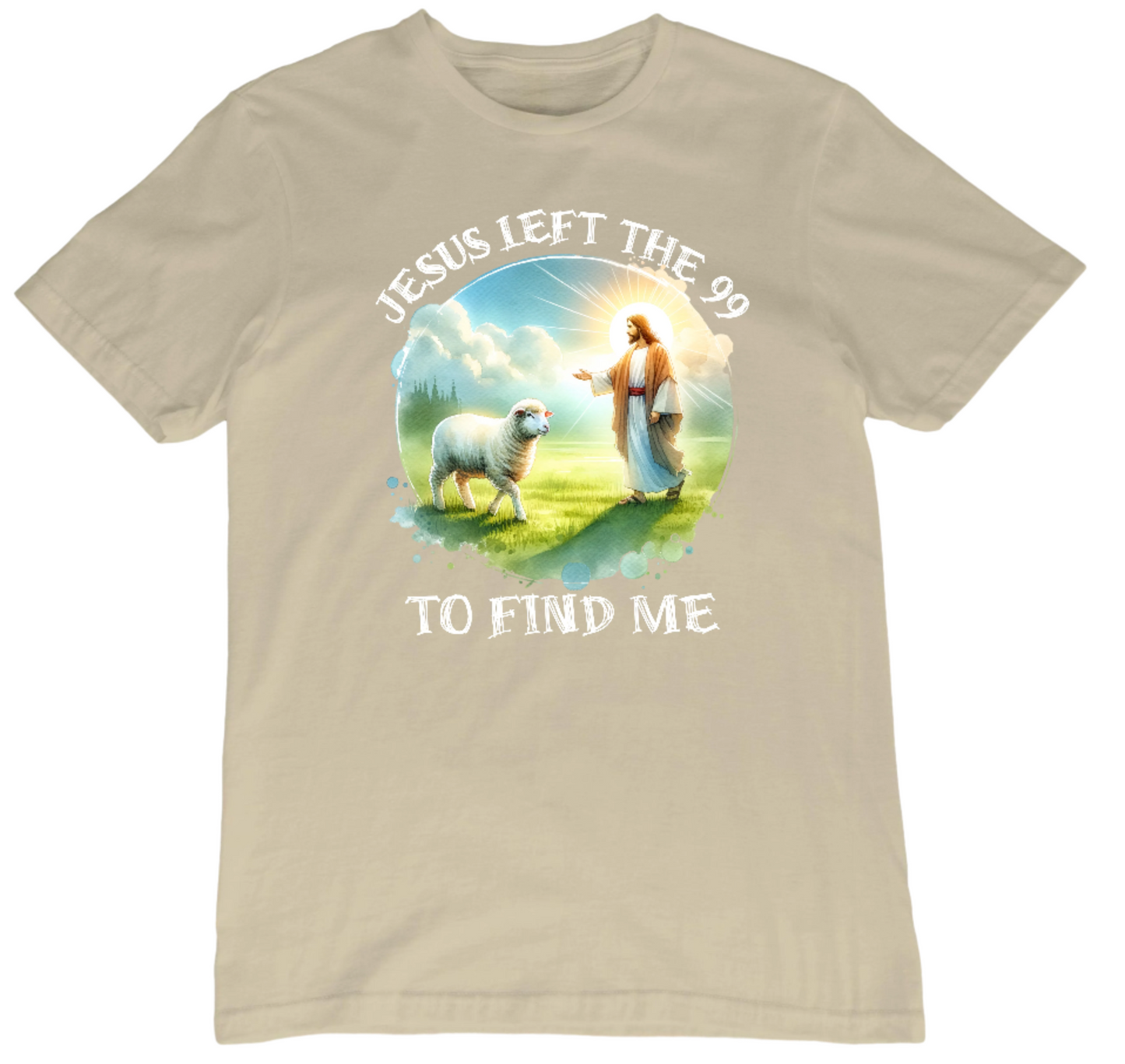 Jesus left the 99 to find me T-Shirt