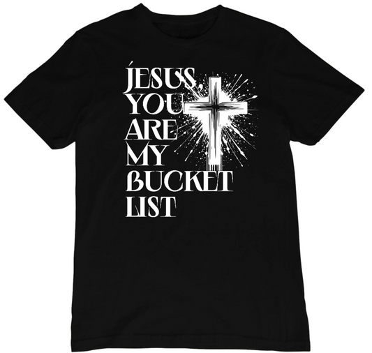 Jesus You Are My Bucket List T-Shirt