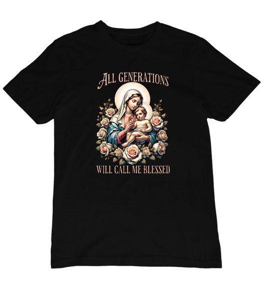 All Generations Will Call Me Blessed T-Shirt