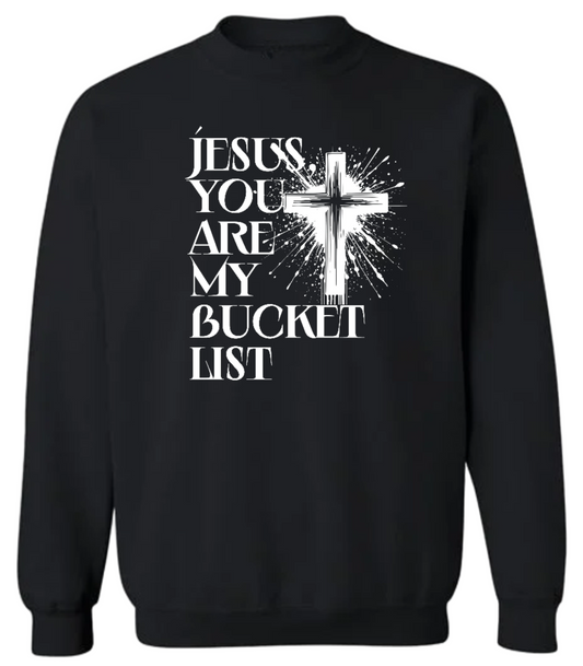 Jesus You Are My Bucket List Sweatshirt