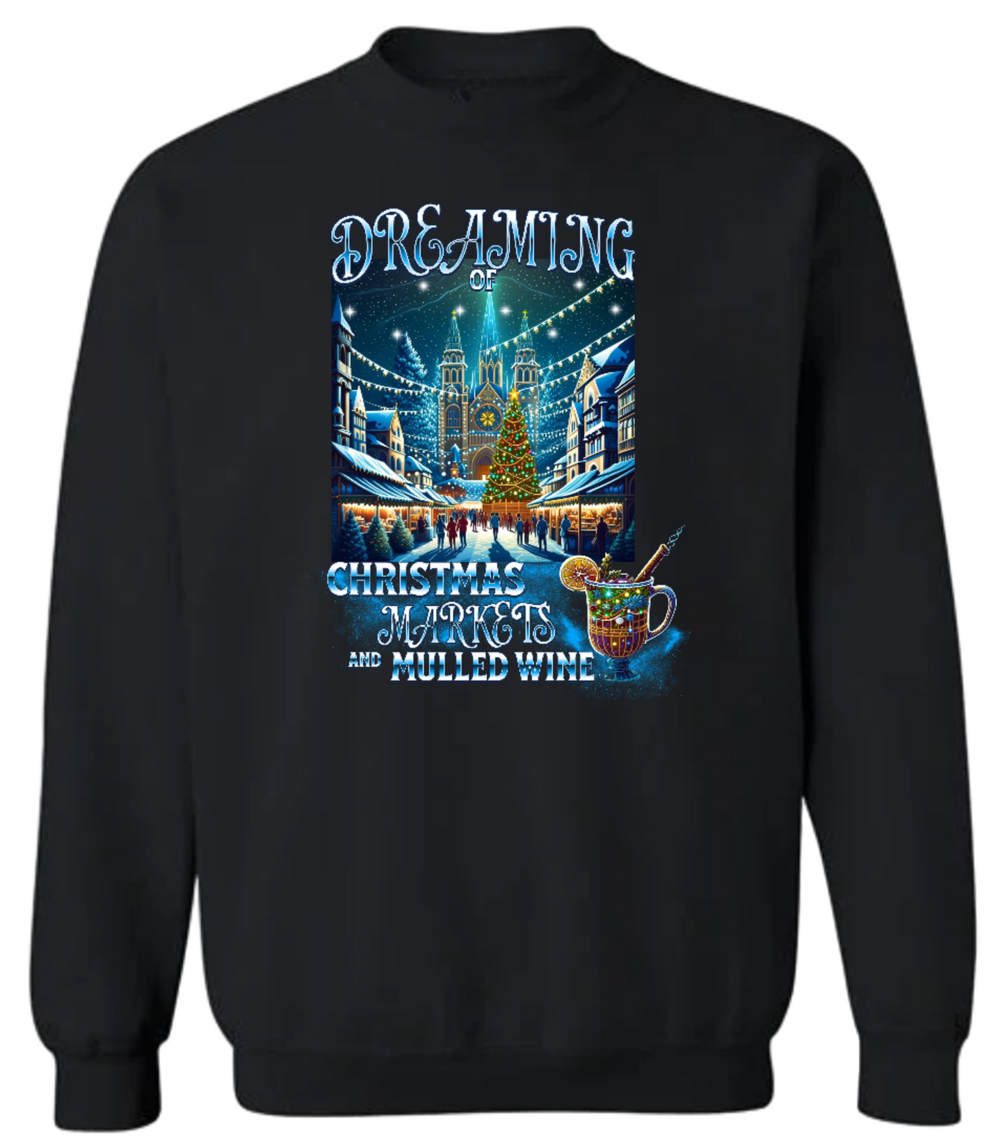 Dreaming of Christmas Markets and Mulled Wine Sweatshirt