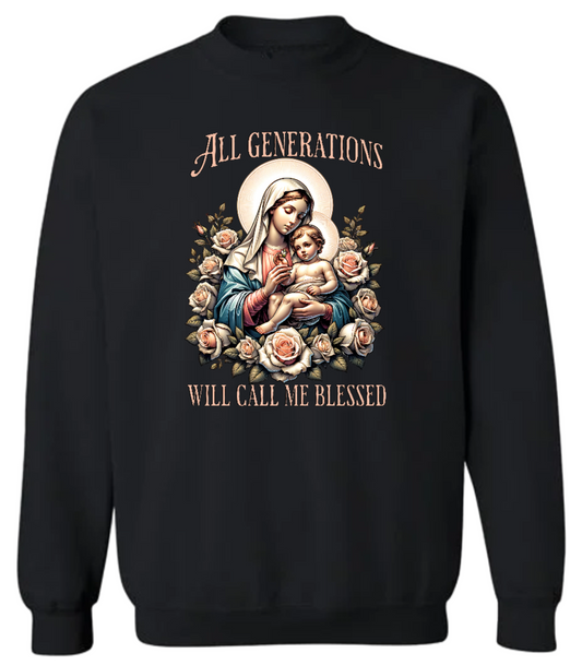 All Generations Will Call Me Blessed Sweatshirt