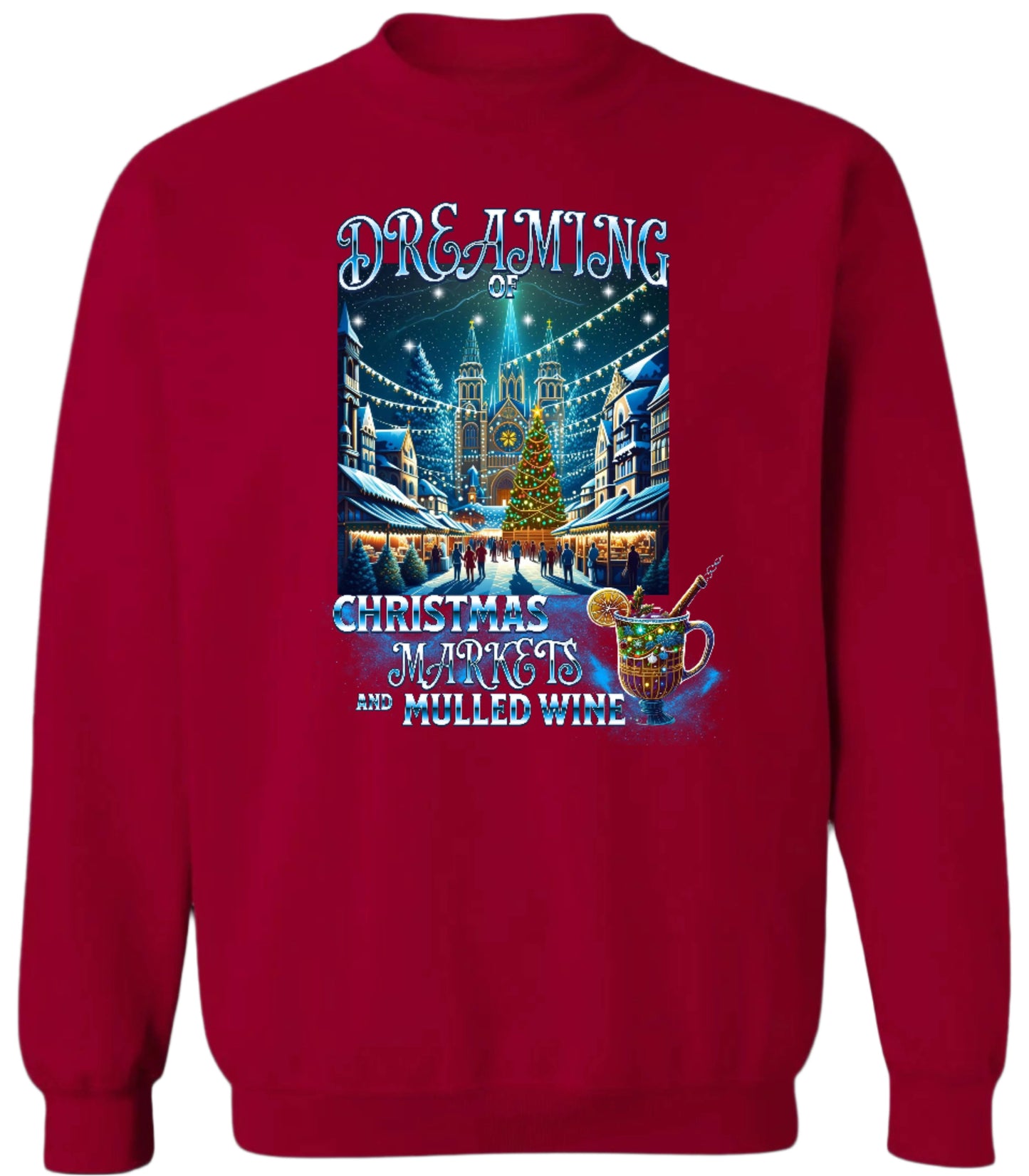 Dreaming of Christmas Markets and Mulled Wine Sweatshirt