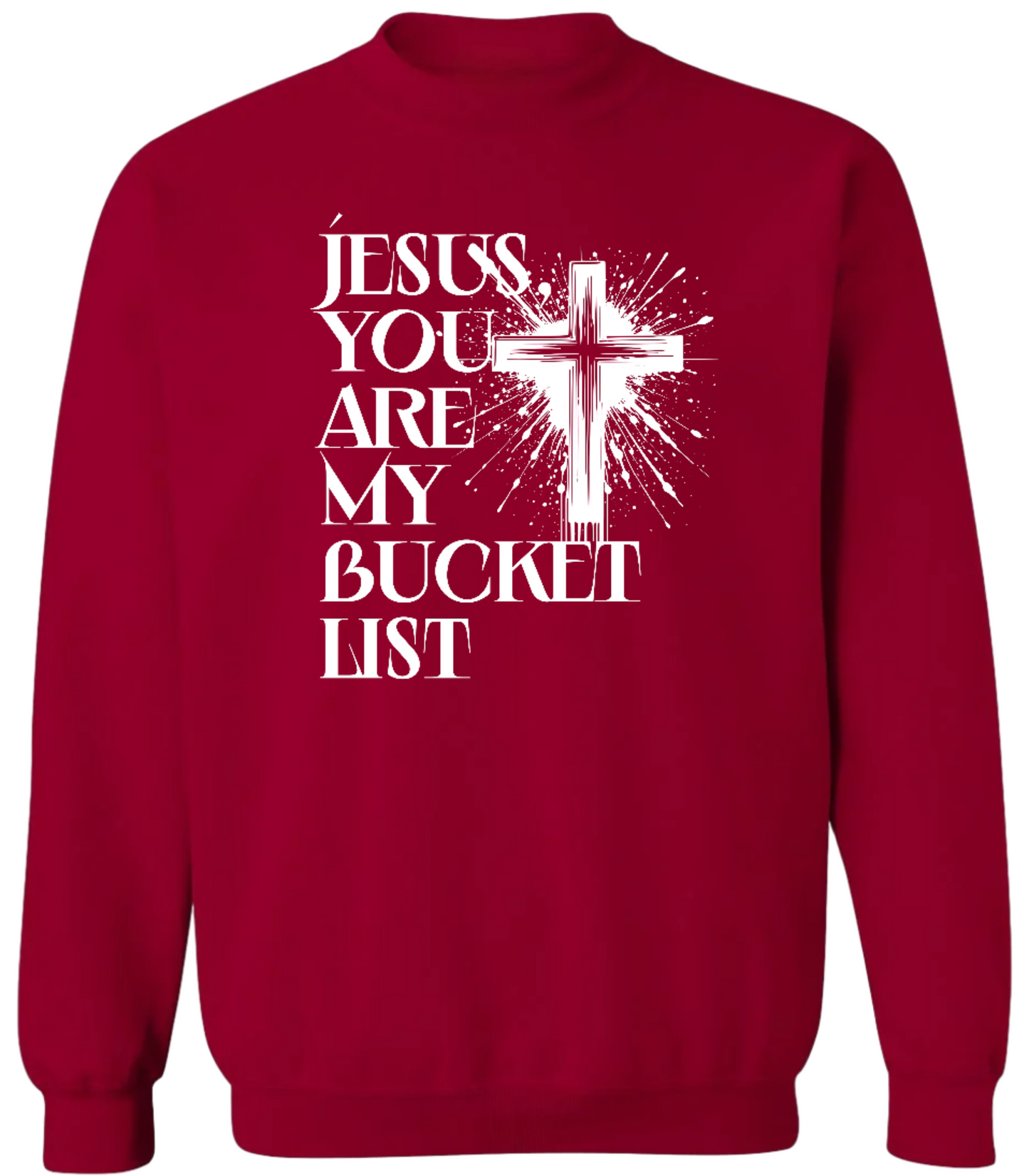 Jesus You Are My Bucket List Sweatshirt