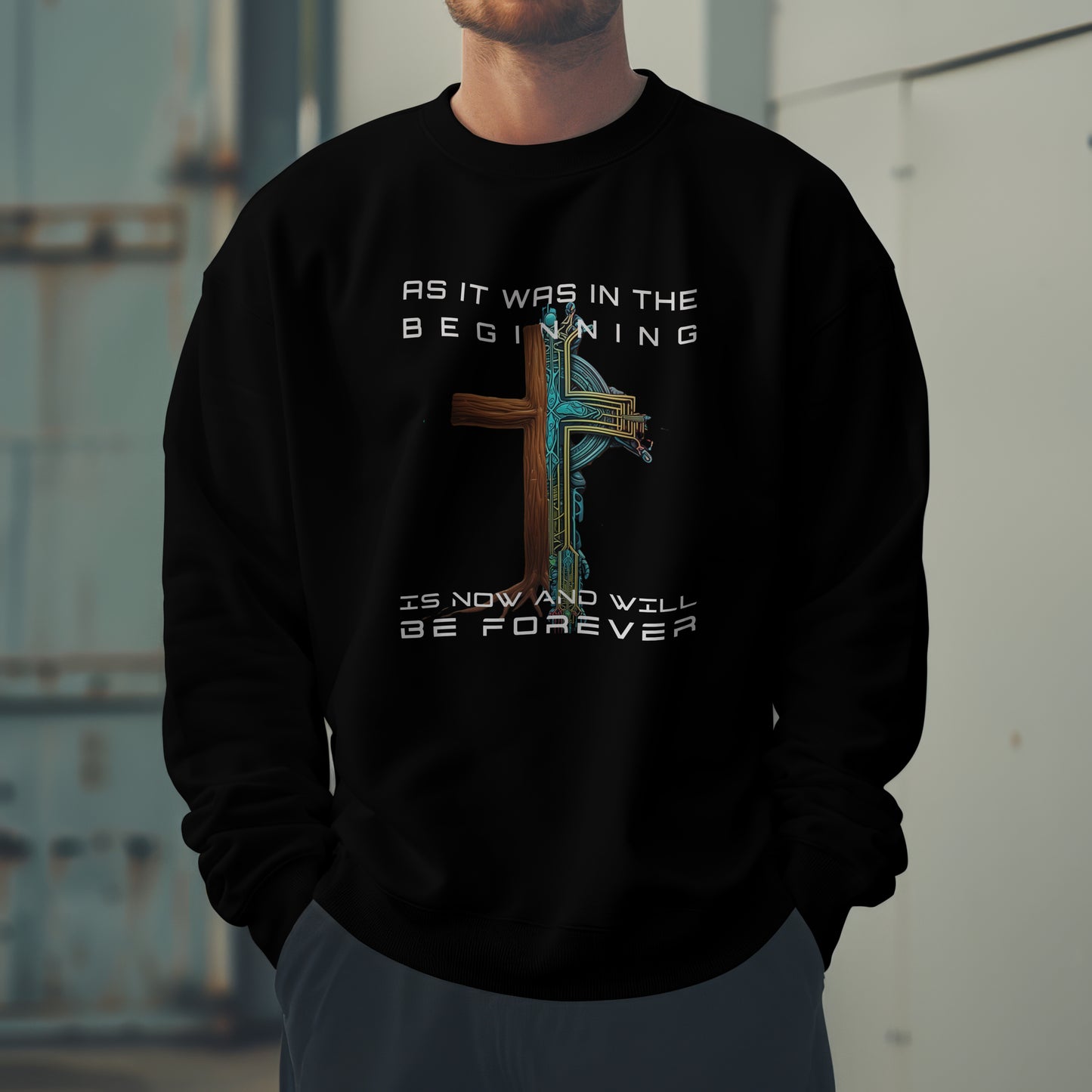 As It Was In The Beginning Is Now and Will Be Forever Sweatshirt