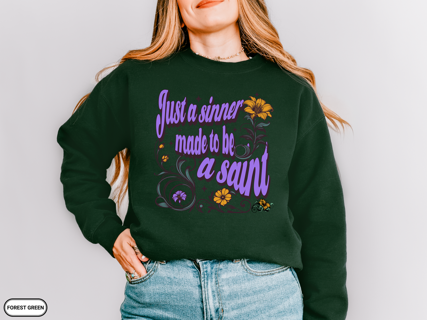 Just a Sinner Made to Be a Saint Sweatshirt, Christian Floral Sweatshirt, Faith based Shirt, Religious Gift