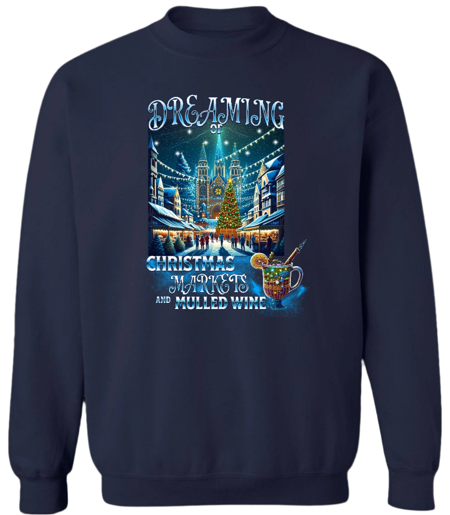 Dreaming of Christmas Markets and Mulled Wine Sweatshirt